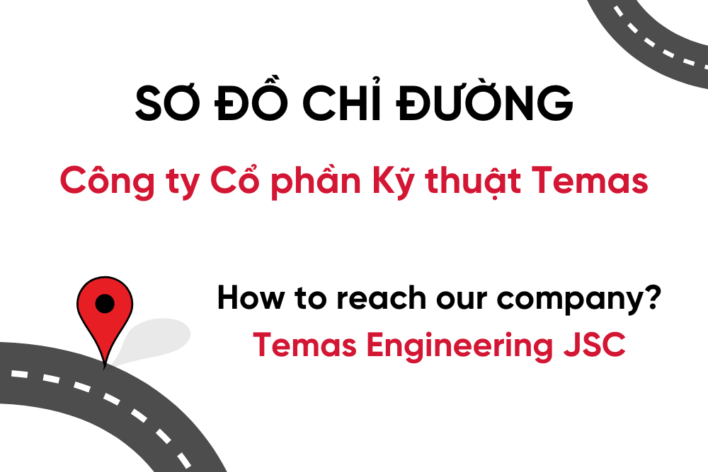 HƯỚNG DẪN CHỈ ĐƯỜNG TỚI CÔNG TY CỔ PHẦN KỸ THUẬT TEMAS